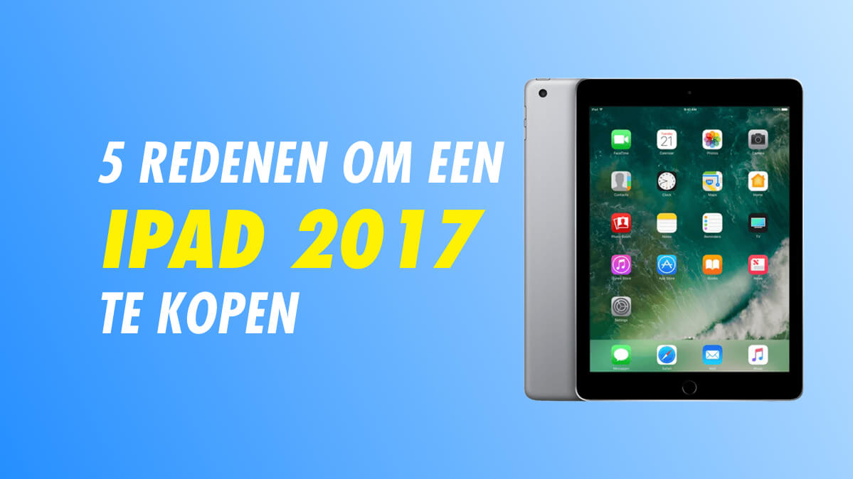 iPad kopen 2017 5 redenen